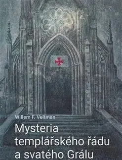 Mysteria templářského řádu a svatého Grálu - Willem F. Veltman