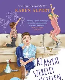 Az anyai szeretet végtelen. A türelem már más kérdés... - Karen Alpert