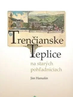 Trenčianske Teplice na starých pohľadniciach - Ján Hanušin