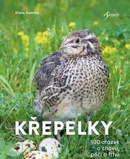 Křepelky: 100 otázek o plemenech, chovu, marketingu - Klaus Damme