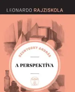 A perspektíva - Leonardo rajziskola - András Szunyoghy