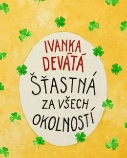 Šťastná za všech okolností - Ivanka Devátá, Marie Formáčková, Iva Hüttnerová