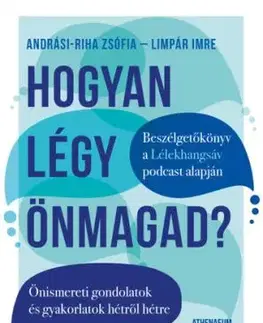 Hogyan légy önmagad? - Önismereti gondolatok és gyakorlatok hétről hétre - Zsófia Andrási-Riha