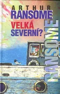 Velká severní? - Arthur Ransome