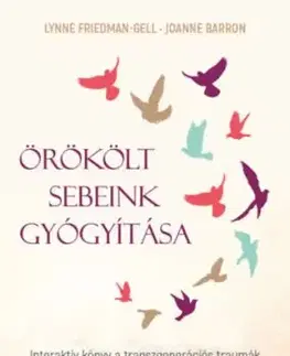 Örökölt sebeink gyógyítása - Lynne Friedman-Gell, Joanne Barron