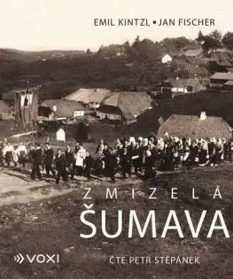 Zmizelá Šumava (audiokniha) - Emil Kintzl, Jan Fischer