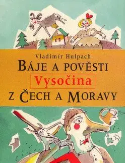 Báje a pověsti z Čech a Moravy Vysočina - Vladimír Hulpach