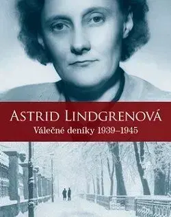 Astrid Lindgrenová - Válečné deníky 1939 – 1945 - Karin Nyman, Kerstin Ekmanová, Astrid Lindgren