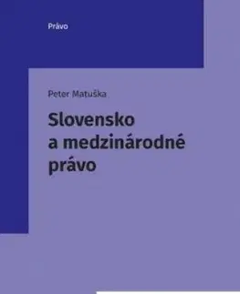 Slovensko a medzinárodné právo - Peter Matuška