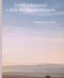 Dejiny a dejinnosť v diele Martina Heideggera - Andrea Javorská