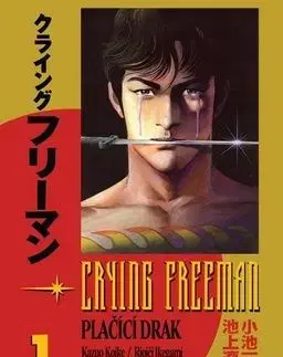 Crying Freeman Plačící drak - Kazuo Koike, Rjoiči Ikegami