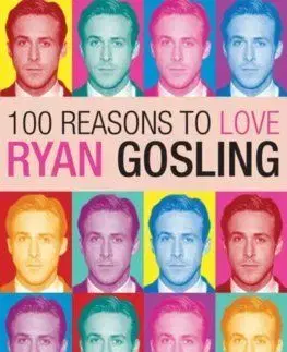 100 Reasons to Love Ryan Gosling - Joanna Benecke