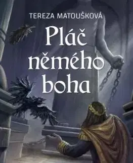 Pláč němého boha, 2. svazek - Tereza Matoušková