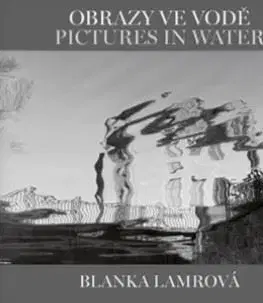 Obrazy ve vodě / Pictures in Water - Helena Honcoopová, Blanka Lamrová