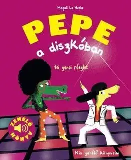 Pepe a diszkóban Kis zenélő könyveim