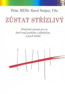 Zůstat střízlivý - MUDr. Karel Nešpor, CSc.