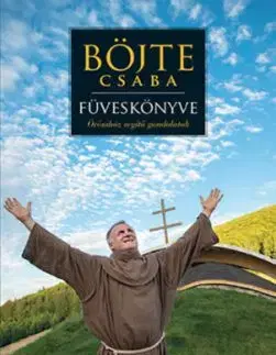 Böjte Csaba füveskönyve - Csaba Böjte, Levente Csender