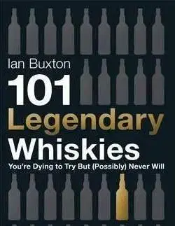 101 Legendary Whiskies - Ian Buxton