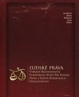 Ľudské práva-Vybrané rozhodnutia Európskeho súdu pre ľudské práva a súdov Európskych spoločenstiev - Marica Pirošíková