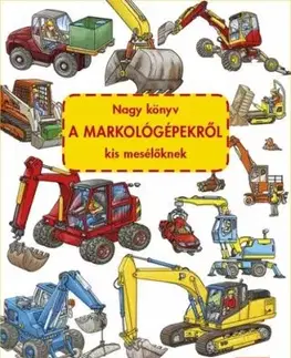 Nagy könyv A MARKOLÓGÉPEKRÖL kis mesélöknek