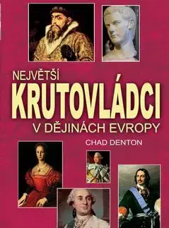 Největší krutovládci v dějinách Evropy - Denton Chad