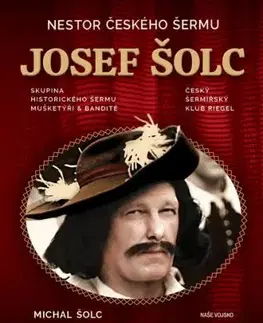 Nestor českého šermu Josef Šolc - Michal Šolc