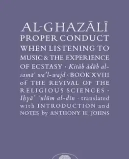 Al-Ghazali on Proper Conduct when Listening to Music and the Experience of Ecstasy - Abu Hamid al-Ghazali
