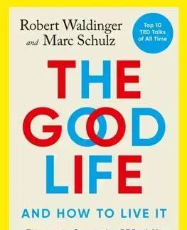 The Good Life - Robert Waldinger, Marc Schulz
