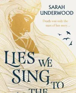 Lies We Sing to the Sea - Sarah Underwood