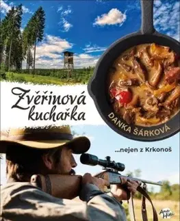 Zvěřinová kuchařka...nejen z Krkonoš - Danka Šárková