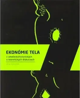 Ekonómia tela v umeleckohistorických a teoretických diskurzoch - Jana Oravcová