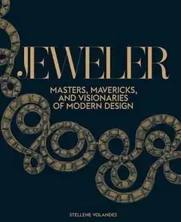 Jeweler - Masters, Mavericks, and Visionaries of Modern Design - Stellene Volandes