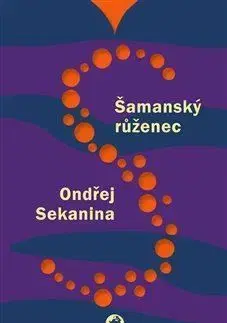 Šamanský růženec - Ondřej Sekanina