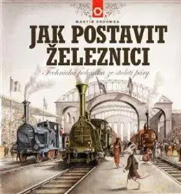 Jak postavit železnici - Martin Sodomka