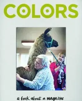 Colors - A Book About a Magazine About the Rest of the World - Francesco Bonami, Oliviero Toscani, Luciano Benetton