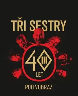Tři sestry - 40 let pod vobraz - Tři sestry
