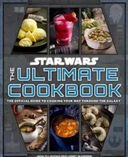 Star Wars: The Ultimate Cookbook : The Official Guide to Cooking Your Way Through the Galaxy - Jenn Fujikawa, Marc Sumerak
