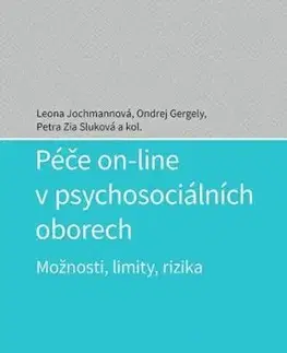 Péče on-line v psychosociálních oborech - Leona Jochmannová, Petra Zia Sluková, Ondrej Gergely