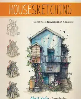 Housesketching - Rajzolj te is lenyűgözően házakat! - Albert Kiefer
