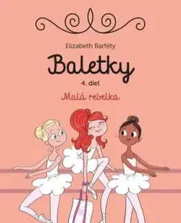 Baletky 4: Malá rebelka - Elisabeth Barféty
