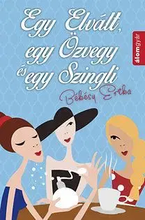 Egy Elvált, egy Özvegy és egy Szingli - Erika Békésy