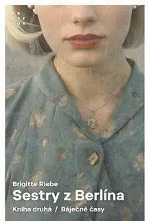 Sestry z Berlína 2: Báječné časy - Brigitte Riebe