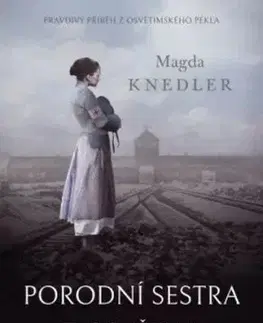 Porodní sestra z Osvětimi - Magda Knedler