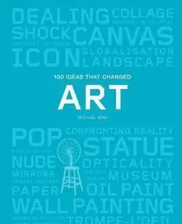 100 Ideas that Changed Art - Michael Bird