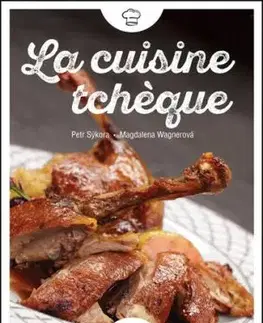 La cuisine tchéque - Petr Sýkora, Magdalena Wagnerová