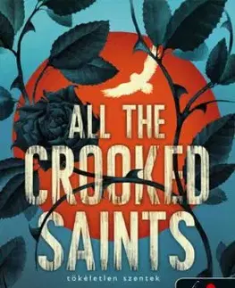 All the Crooked Saints - Tökéletlen szentek - Maggie Stiefvater