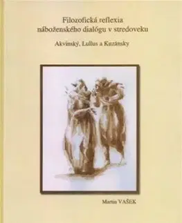 Filozofická reflexia náboženského dialógu v stredoveku - Martin Vašek