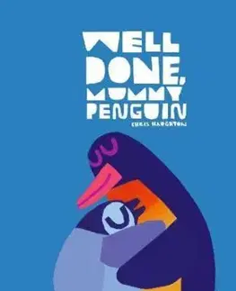 Well Done, Mummy Penguin - Chris Haughton