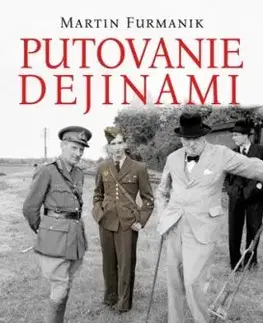 Putovanie dejinami. Prekvapivé súvislosti histórie - Martin Furmanik