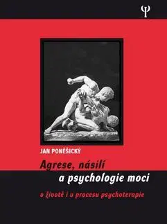 Agrese, násilí a psychologie moci - Jan Poněšický